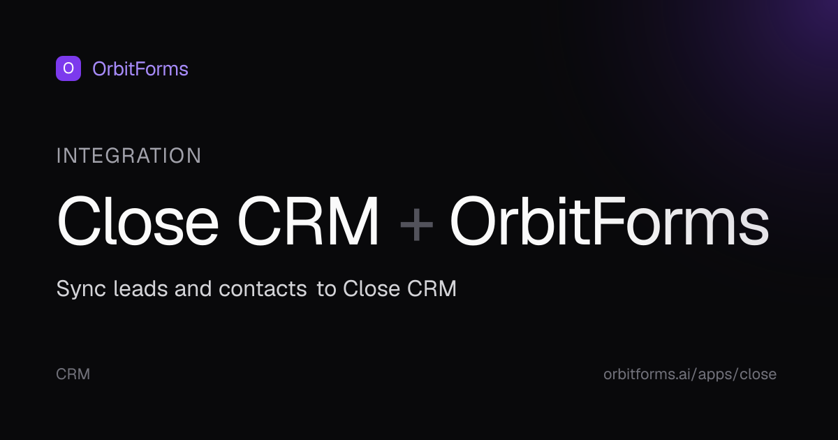 Close CRM Integration: Connect with OrbitForms Forms
